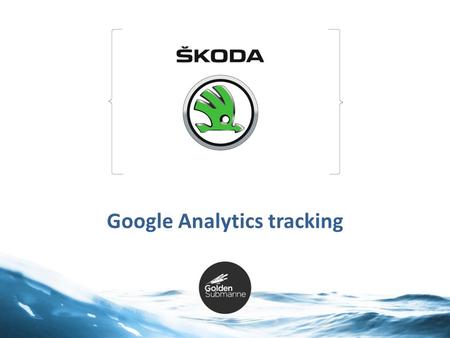 1 Google Analytics tracking. There are two Google Analytics trackers implemented on skoda- auto.pl website. We use one of them to track as many websites.