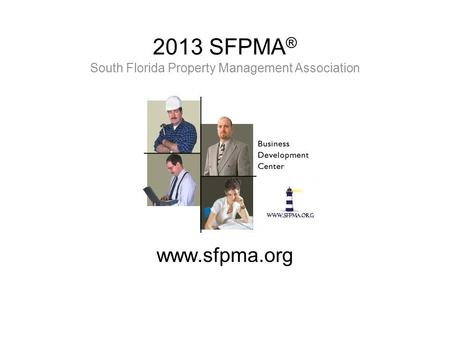 2013 SFPMA ® South Florida Property Management Association www.sfpma.org.