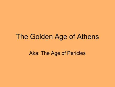 The Golden Age of Athens Aka: The Age of Pericles.