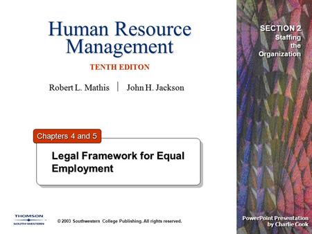 Human Resource Management TENTH EDITON © 2003 Southwestern College Publishing. All rights reserved. PowerPoint Presentation by Charlie Cook Legal Framework.