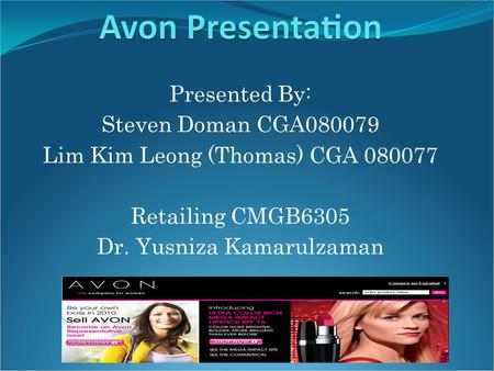 Presented By: Steven Doman CGA080079 Lim Kim Leong (Thomas) CGA 080077 Retailing CMGB6305 Dr. Yusniza Kamarulzaman.