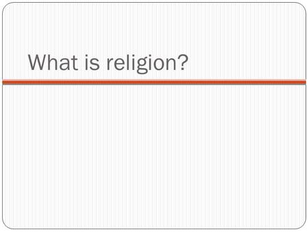 What is religion?.