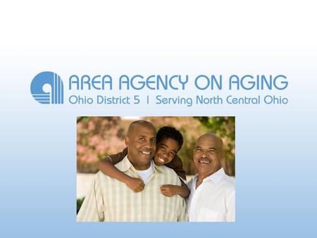 OVERVIEW Aging & Disability Resource Network About Us Private, non-profit agency Created through federal Older Americans Act of 1965 One of 12 Area Agencies.