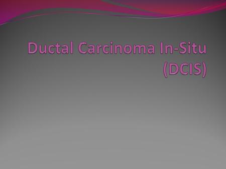Ductal Carcinoma In-Situ (DCIS)