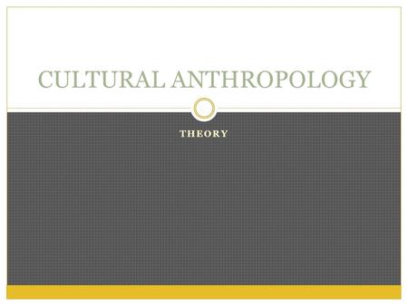 CULTURAL ANTHROPOLOGY