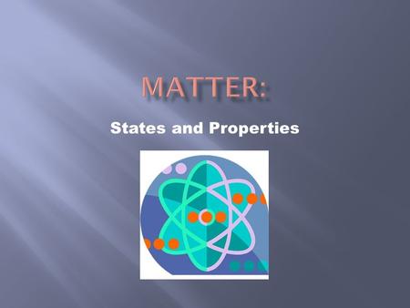 Matter: States and Properties.