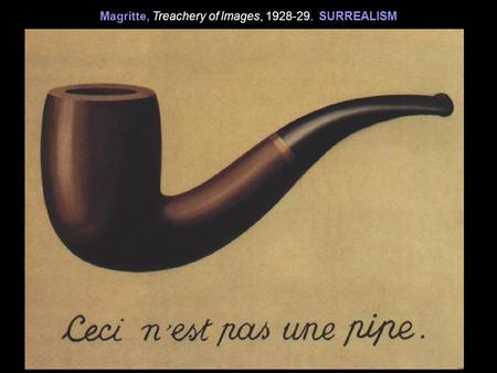 Magritte, Treachery of Images, 1928-29. SURREALISM.