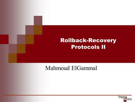 1 Rollback-Recovery Protocols II Mahmoud ElGammal.