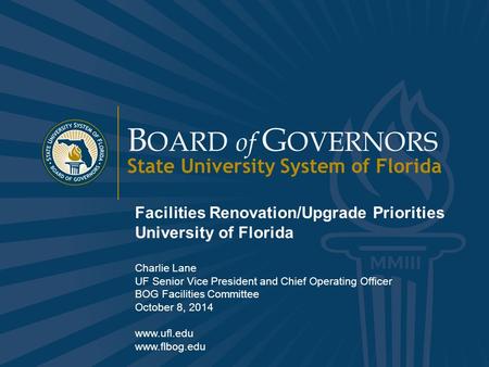 B OARD of G OVERNORS State University System of Florida 1 www.flbog.edu B OARD of G OVERNORS State University System of Florida Facilities Renovation/Upgrade.