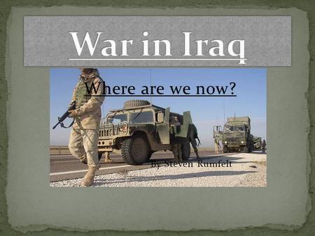 Where are we now? By Steven Rumfelt. All nation’s other than the U.S. have withdrawn troops 47,000 U.S. troops occupy Iraq, as of November 2010.