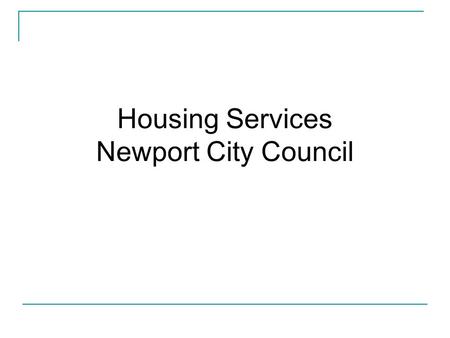 Housing Services Newport City Council. Housing Registers in Newport Newport City Council transferred its stock in March 2009. The Housing Management Computer.
