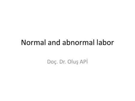 Normal and abnormal labor