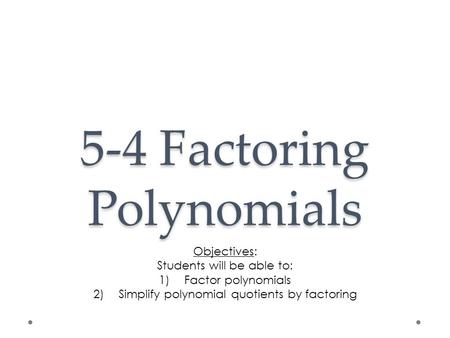 5-4 Factoring Polynomials