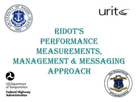 RIDOT’s Performance MEASUREMENTS, Management & MESSAGING APPROACH.