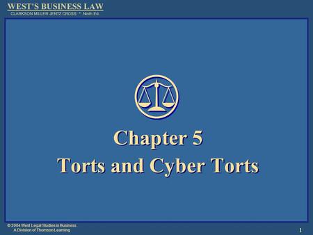 © 2004 West Legal Studies in Business A Division of Thomson Learning 1 Chapter 5 Torts and Cyber Torts Chapter 5 Torts and Cyber Torts.