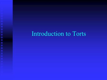 Introduction to Torts. Class Objectives Learn The Basics of Tort Law Learn The Basics of Tort Law  Broad overview  More detail in the advanced torts.