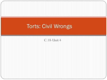Torts: Civil Wrongs C.18-Unit 4.