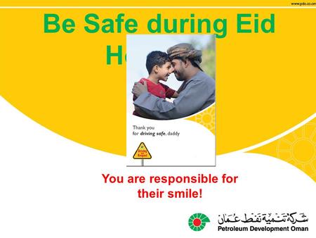 Be Safe during Eid Holidays You are responsible for their smile!