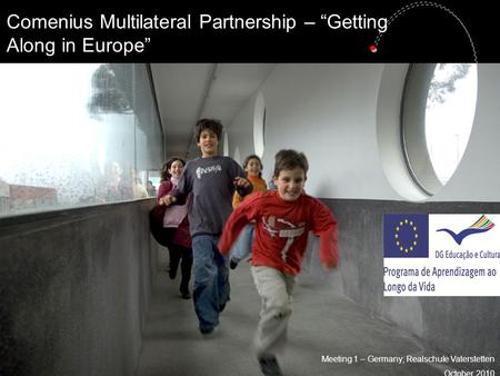 Comenius Multilateral Partnership – “Getting Along in Europe” Meeting 1 – Germany; Realschule Vaterstetten October 2010.