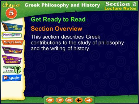 Greek Philosophy and History Get Ready to Read Section Overview This section describes Greek contributions to the study of philosophy and the writing of.