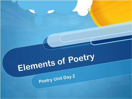 Elements of Poetry Poetry Unit Day 2.
