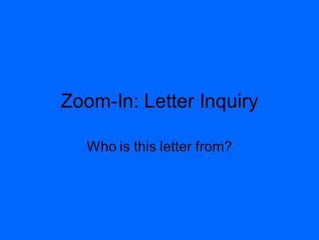 Zoom-In: Letter Inquiry Who is this letter from?.