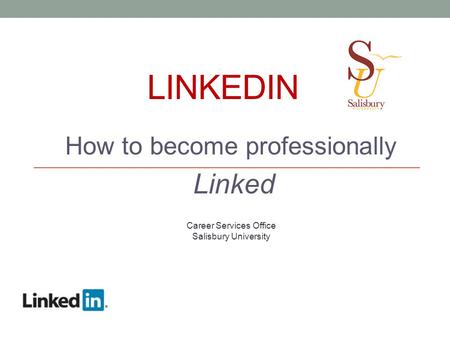 LINKEDIN How to become professionally Linked Career Services Office Salisbury University.
