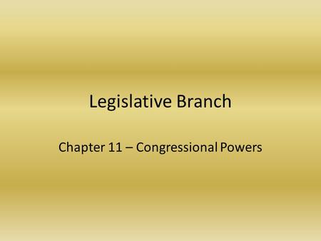 Chapter 11 – Congressional Powers
