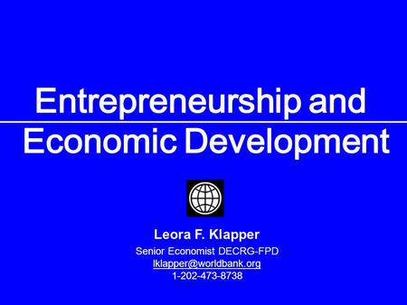 Leora F. Klapper Senior Economist DECRG-FPD 1-202-473-8738.