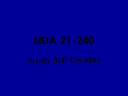 NDA 21-240 Study MP-US-M01. Division of Oncology Drug Products 2 Federal Food, Drug, and Cosmetic Act of 1962 Substantial Evidence = Adequate and well-controlled.