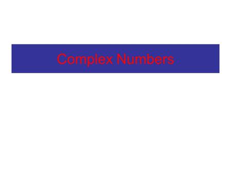 Complex Numbers. Complex number is a number in the form z = a+bi, where a and b are real numbers and i is imaginary. Here a is the real part and b is.