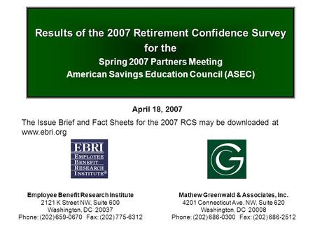 Results of the 2007 Retirement Confidence Survey for the Results of the 2007 Retirement Confidence Survey for the Spring 2007 Partners Meeting American.