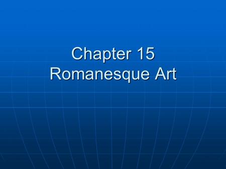 Chapter 15 Romanesque Art
