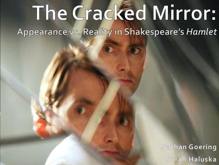 The Cracked Mirror: Appearance vs. Reality in Shakespeare’s Hamlet