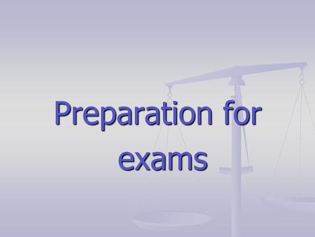 Preparation for exams.