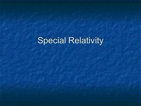 Special Relativity.