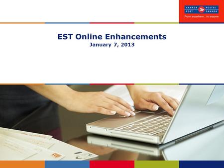 EST Online Enhancements January 7, 2013. 2 EST Online Enhancements – January 7, 2013 January 2013 Updates to EST Online include: Requirement to create.