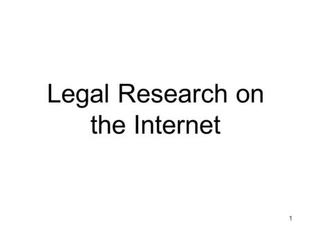 1 Legal Research on the Internet. 2 Internet Research Tools Directories and research engines Online communications Weblogs (Blogs) Electronic newsletters.