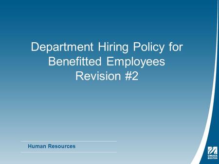 Department Hiring Policy for Benefitted Employees Revision #2 Human Resources.