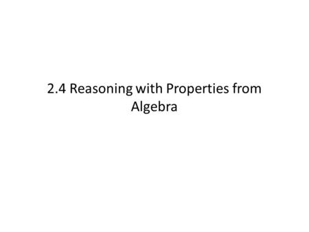 2.4 Reasoning with Properties from Algebra