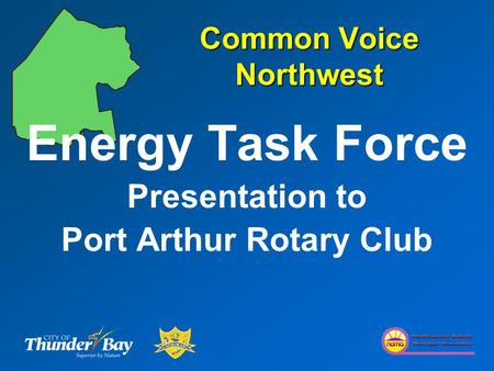 Common Voice Northwest Energy Task Force Presentation to Port Arthur Rotary Club.