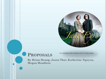 P ROPOSALS By Brian Hoang, Jason Thai, Katherine Nguyen, Megan Mendieta