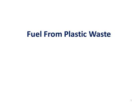 Fuel From Plastic Waste 1. Contents Introduction History Environmental issues Biodegradable plastics Commonly used plastics Pyrolysis Types of pyrolysis.