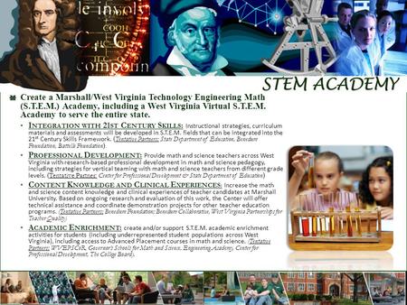Create a Marshall/West Virginia Technology Engineering Math (S.T.E.M.) Academy, including a West Virginia Virtual S.T.E.M. Academy to serve the entire.