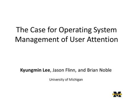 The Case for Operating System Management of User Attention
