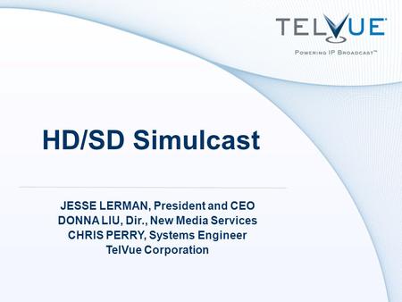 HD/SD Simulcast JESSE LERMAN, President and CEO
