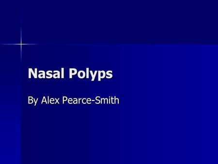 Nasal Polyps By Alex Pearce-Smith.