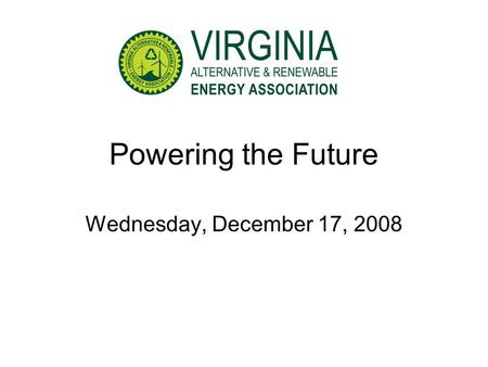 Powering the Future Wednesday, December 17, 2008.
