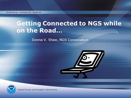 Getting Connected to NGS while on the Road… Donna V. Shaw, NGS Convocation.