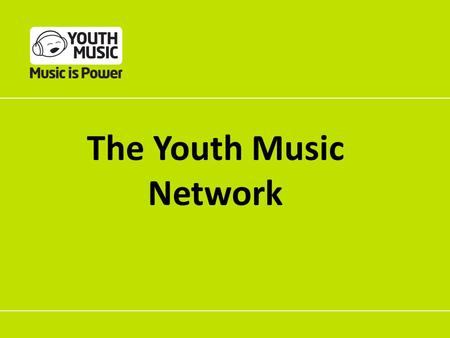 The Youth Music Network. I need some advice I don’t have time Where do I fit in? Sustainability!? I need some ideas It’s hard to find the right.